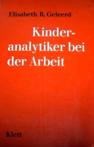 Imagen de archivo de Kindranalytiker bei der Arbeit. [Aus d. Engl. bers. von Lene Keppler a la venta por Bernhard Kiewel Rare Books