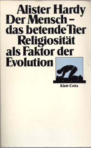 Der Mensch, das betende Tier : Religiosität als Faktor der Evolution - Hardy, Alister Clavering