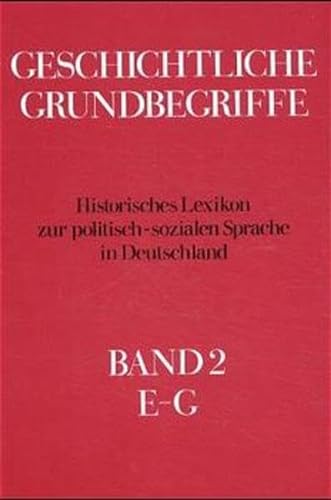 Geschichtliche Grundbegriffe. Historisches Lexikon zur politisch-sozialen Sprache in Deutschland. Bd. 2., E - G (ISBN: 3129038604) - Unknown Author
