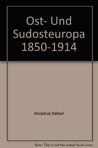 Ost- und Südosteuropa 1850 - 1914 Handbuch der europäischen Wirtschafts- und Sozialgeschichte - Kahan, Arcadius