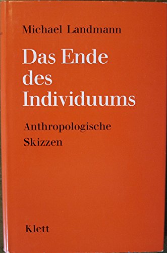 Das Ende des Individuums : Anthropologische Skizzen. - Landmann, Michael