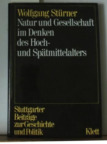Natur und Gesellschaft im Denken des Hoch- und Spätmittelalters. Naturwissenschaftliche Kraftvors...