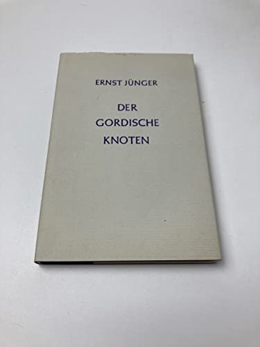 Der gordische Knoten. - Jünger, Ernst.