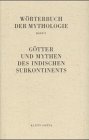 Wörterbuch der Mythologie. Die alten KulturWörterbuch der Mythologie. Abteilung 1: Die alten Kulturvoelker. Band 5: Götter und Mythen des indischen Subkontinents. - Haussig, Hans Wilhelm (Hrsg.)