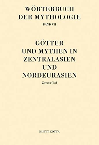 Wörterbuch der Mythologie. Bd.7,1: Götter und Mythen in Zentralasien und Nordeurasien