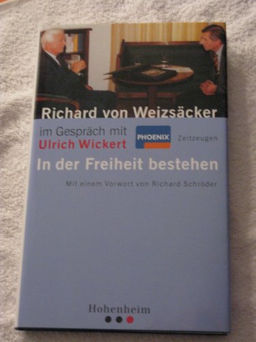 Richard von WeizsaÌˆcker im GespraÌˆch mit Ulrich Wickert: In der Freiheit bestehen (German Edition) (9783129100042) by Weizsacker Richard