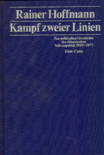 Kampf zweier Linien - Zur politischen Geschichte der chinesischen Volksrepublik 1949-1977 - Hoffmann, Rainer