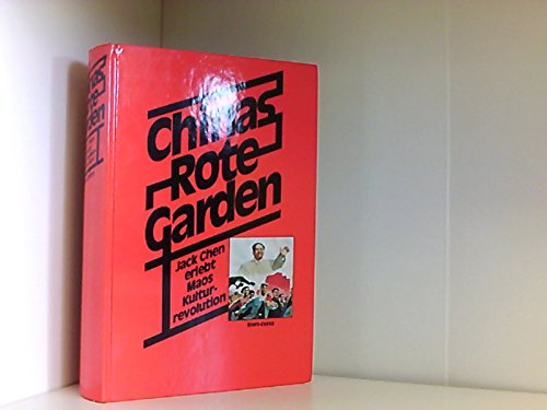 Imagen de archivo de Chinas Rote Garden. Jack Chen erlebt Maos Kulturevolution a la venta por medimops