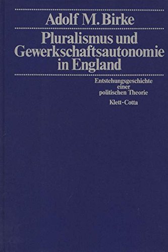 Pluralismus und Gewerkschaftsautonomie in England: Entstehungsgeschichte einer politischen Theorie.