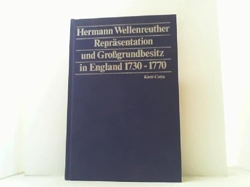 Repräsentation und Großgrundbesitz in England 1730 - 1770. - Wellenreuther, Hermann