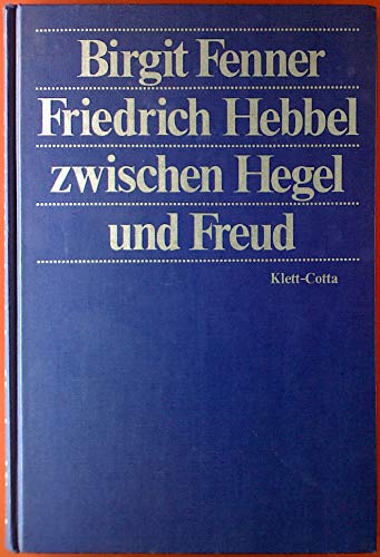 Beispielbild fr Friedrich Hebbel zwischen Hegel und Freud. zum Verkauf von Bojara & Bojara-Kellinghaus OHG