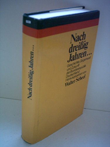 Imagen de archivo de Nach dreiig Jahren. Die Bundesrepublik Deutschland - Vergangenheit, Gegenwart, Zukunft a la venta por Bernhard Kiewel Rare Books