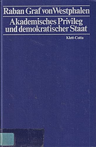 Akademisches Privileg und demokratischer Staat. Ein Beitrag zur Geschichte und bildungspolitische...