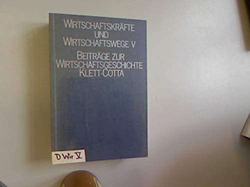 wirtzschaftskräfte und wirtschaftswege V - schneider,jürgen u.a. (hg.)