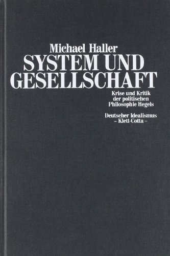 System und Gesellschaft. Krise und Kritik der politischen Philosophie Hegels.