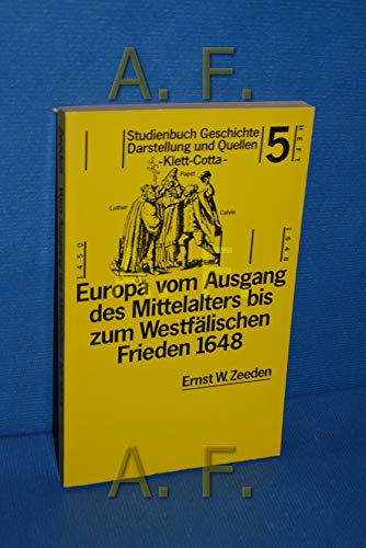 Beispielbild fr Europa vom ausgehenden Mittelalter bis zum Westflischen Frieden 1648 [sechzehnhundertachtundvierzig]. Studienbuch Geschichte H. 5 zum Verkauf von Bernhard Kiewel Rare Books