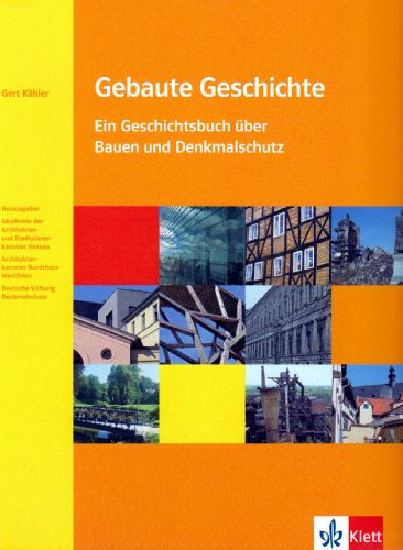 Gebaute Geschichte: Ein Geschichtsbuch über Bauen und Denkmalschutz - Gert Kähler