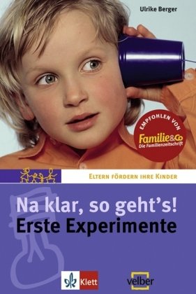 Beispielbild fr Na klar, so geht's? Erste Experimente: Wir begreifen Naturphnomene (Eltern frdern ihre Kinder) zum Verkauf von Versandantiquariat Felix Mcke