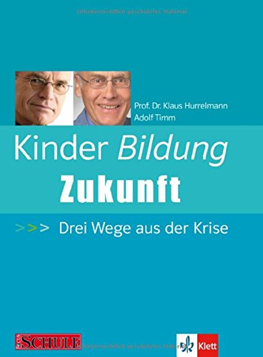 Stock image for Kinder Bildung Zukunft: 3 Wege aus der Krise for sale by medimops