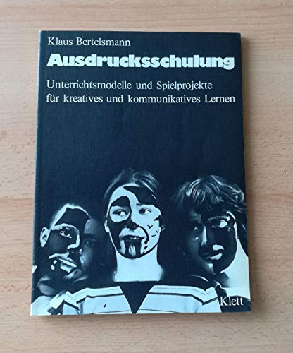 Ausdrucksschulung: Unterrichtsmodelle u. Spielprojekte f. kreatives u. kommunikatives Lernen (German Edition) (9783129206003) by Bertelsmann, Klaus