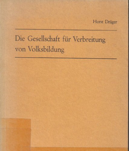 Die Gesellschaft fuÌˆr Verbreitung von Volksbildung: Eine histor.-problemgeschichtl. Darstellung von 1871-1914 (Materialien zur Erwachsenenbildung) (German Edition) (9783129219805) by DraÌˆger, Horst