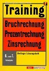 Training Bruchrechnung, Prozentrechnung, Zinsrechnung : 6./7. Schuljahr ; Beil.: Lösungsheft. 5. Aufl. - Bergmann, Hans, und Renate Teifke