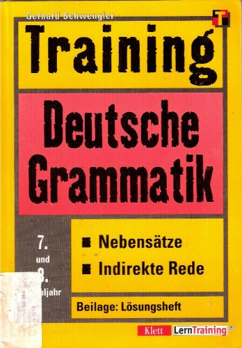 Training Deutsche Grammatik 7./8. Schuljahr. Nebensätze / Indirekte Rede. Beilage: Lösungsheft - Gerhard Schwengler