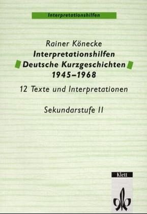 Stock image for Interpretationshilfen Deutsche Kurzgeschichten 1945-1968. 12 Texte und Interpretationshilfen. Sekundarstufe II. (Lernmaterialien) for sale by Wonder Book
