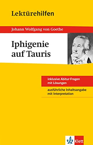 Stock image for Lektrehilfen Johann Wolfgang Von Goethe Iphigenie Auf Tauris: Inhaltsangaben Mit Interpretation. Abitur-Fragen Mit Lsungen for sale by Revaluation Books