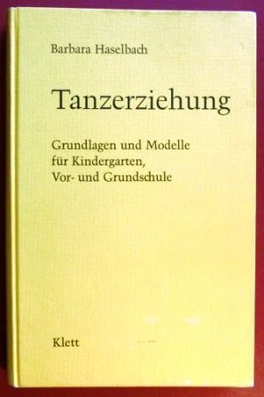 9783129232606: Tanzerziehung. Grundlage und Modelle fr Kindergarten, Vor- und Grundschule.