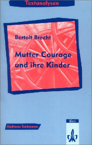 Textanalysen: Textanalysen Berthold Brecht 'Mutter Courage und ihre Kinder' (9783129232620) by Siekmann, Andreas