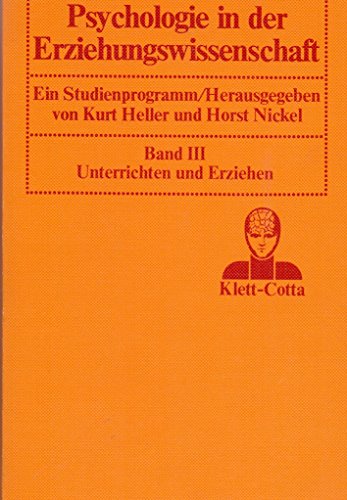 Stock image for Psychologie in der Erziehungswissenschaft. Band III: Unterrichten und Erziehen for sale by Kultgut