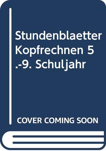 Stock image for Stundenbltter Kopfrechnen, 5.-9. Schuljahr (Beilagen: 43 Seiten Stundenbltter + 5 Arbeitsbltter zum Kopieren) for sale by Antiquariat Smock