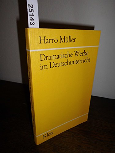 Stock image for Dramatische Werke im Deutschunterricht / Harro Mller. 1. Aufl. for sale by Antiquariat + Buchhandlung Bcher-Quell