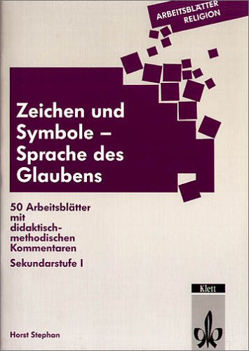 Beispielbild fr Arbeitsbltter Religion. Zeichen und Symbole - Sprache des Glaubens: 50 Arbeitsbltter mit didaktisch-methodischen Kommentaren. Sekundarstufe I zum Verkauf von medimops