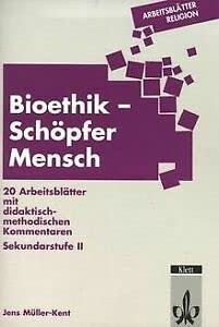 Stock image for Arbeitsbltter Religion. Bioethik - Schpfer Mensch: Gentechnik und Eugenik - Transplantation - Reproduktionsmedizin - Euthanasie. 20 Arbeitsbltter . Kommentaren. Sekundarstufe II for sale by medimops