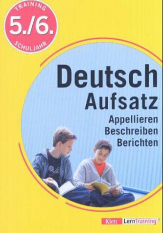 Training Deutsch Aufsatz Schuljahr 5/6. Appellieren, Beschreiben, Berichten - Höffer, Ulrich, Renate Brückner und Ursula Weber