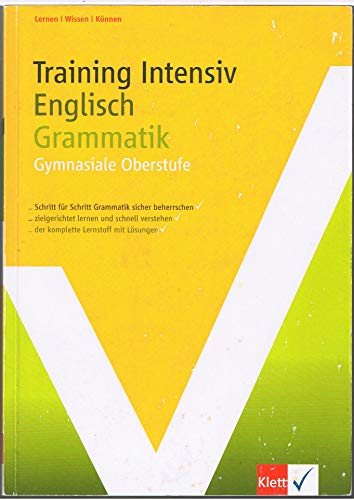 Training Intensiv Englisch Grammatik: Gymnasiale Obestufe. Schritt für Schritt Grammatik sicher beherrschen. zielgerichtet lernen und schnell verstehen. der komplette Lernstoff mit Lösungen - Unknown Author