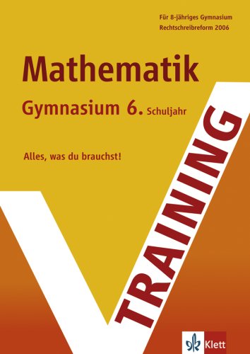 Stock image for Training Mathematik 6. Schuljahr Gymnasium. G8 geeignet. Alles, was du brauchst! (Lernmaterialien) for sale by medimops