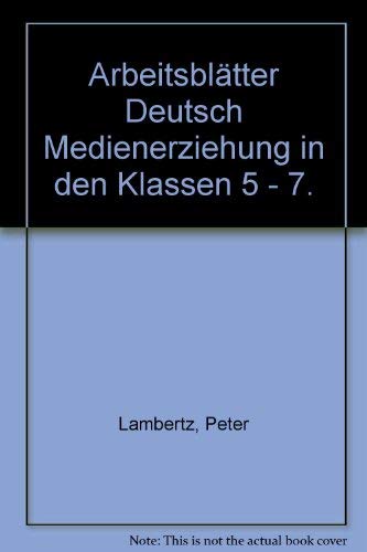 Beispielbild fr Arbeitsbltter Deutsch. Medienerziehung in den Klassen 5 - 7. 29 Arbeitsbltter mit didaktisch-methodischen Kommentaren. zum Verkauf von Antiqua U. Braun