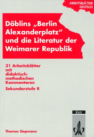 ArbeitsblÃ¤tter Deutsch DÃ¶blins ' Berlin Alexanderplatz' und die Literatur der Weimarer Republik. (9783129274293) by Siepmann, Thomas