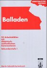 Arbeitsblätter Balladen: 23 Arbeitsblätter mit didaktisch-methodischen Kommentaren. 5. bis 10. Schuljahr - Schmidt-Kortenbusch, Martin