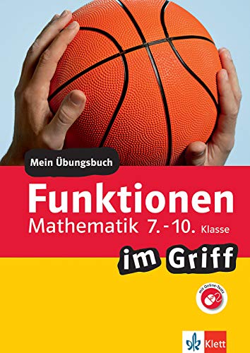 Stock image for Klett Funktionen im Griff Mathematik 7.-10. Klasse: Mein bungsbuch fr Gymnasium und Realschule (Klett . im Griff) for sale by medimops