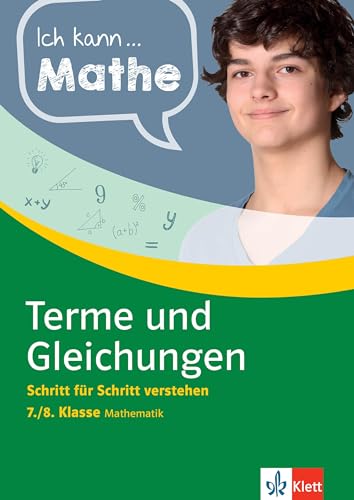 Stock image for Klett Ich kann Mathe Terme und Gleichungen 7./8. Klasse: Mathematik Schritt fr Schritt verstehen (Klett Ich kann ? Mathe / Mathematik Schritt fr Schritt verstehen) for sale by medimops