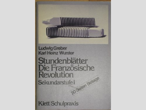 Stock image for Stundenbltter Geschichte. Die Franzsische Revolution. (5918 111). Sekundarstufe I for sale by medimops