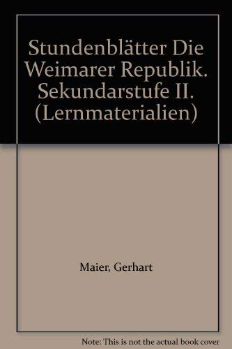 StundenblÃ¤tter Die Weimarer Republik. Sekundarstufe II. (Lernmaterialien) (9783129278468) by Maier, Gerhart; MÃ¼ller, Hans Georg