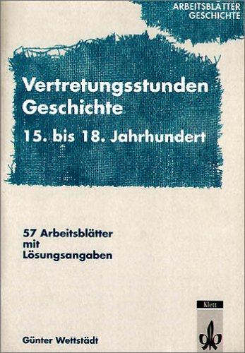 9783129279069: Arbeitsbltter Geschichte: Vertretungsstunden Geschichte. 15.-18 Jahrhundert. Kopiervorlagen f...