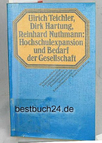 Hochschulexpansion und Bedarf der Gesellschaft: Wissenschaftl. ErklaÌˆrungsansaÌˆtze, bildungspolit. Konzeptionen u. internat. Entwicklungstendenzen : ... Internat. Arbeitsamtes, Genf (German Edition) (9783129280607) by Teichler, Ulrich
