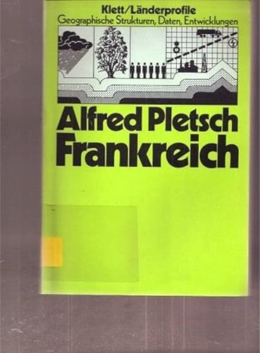 Frankreich (LaÌˆnderprofile, geographische Strukturen, Daten, Entwicklungen) (German Edition) (9783129287316) by Pletsch, Alfred