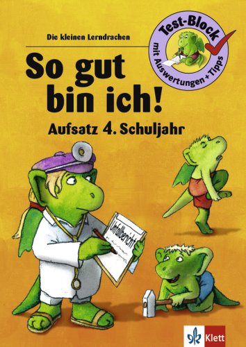 Beispielbild fr Die kleinen Lerndrachen Test-Block: So gut bin ich! Aufsatz. 4. Klasse: 86 Test - Aufgaben wie in der Schule / extra Lsungsteil zum Verkauf von medimops